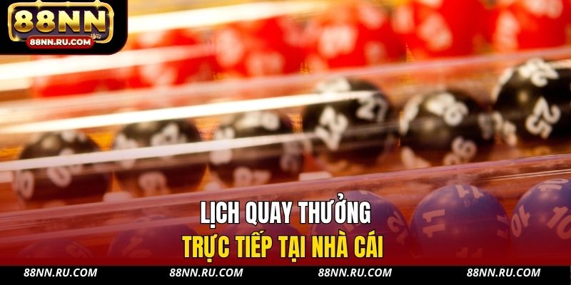 Lịch quay thưởng trực tiếp tại nhà cái Lịch quay thưởng trực tiếp tại nhà cái