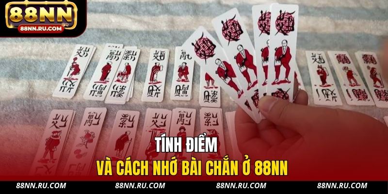 Tính điểm và cách nhớ bài chắn ở 88NN Tính điểm và cách nhớ bài chắn ở 88NN